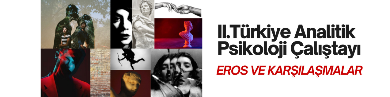 2. TÜRKİYE ANALİTİK PSİKOLOJİ ÇALIŞTAYI - Eros: Karşılaşmalar